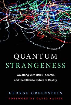 Quantum Strangeness:  Wrestling with Bell&#39;s Theorem and the Ultimate Nature of Reality (The MIT Press)
